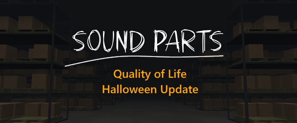 Sound Parts | Halloween QoL Update