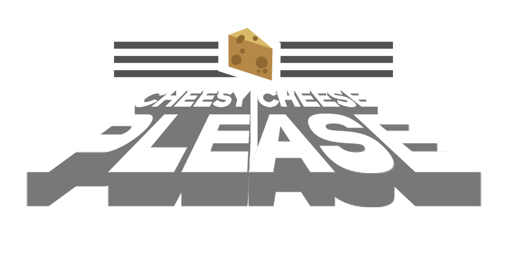 Cheesy Cheese Please