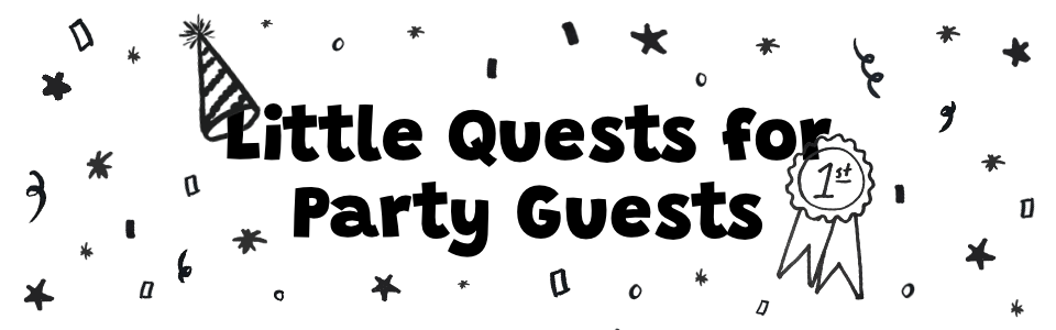 Little Quests for Party Guests