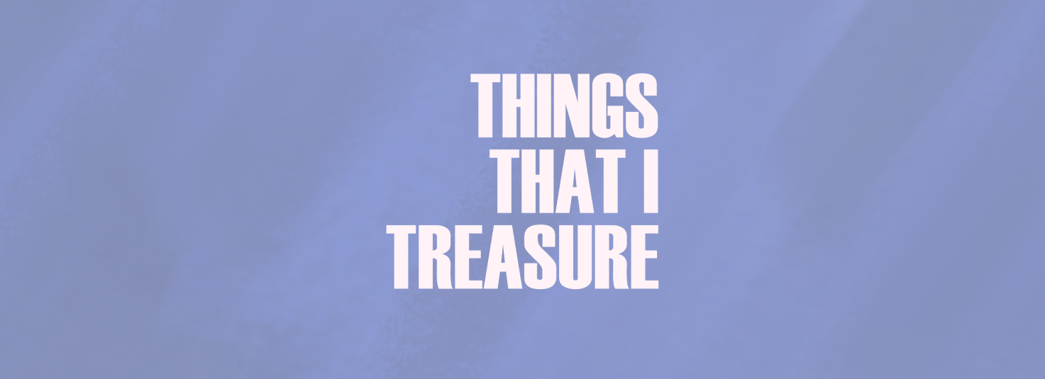 Things that I Treasure