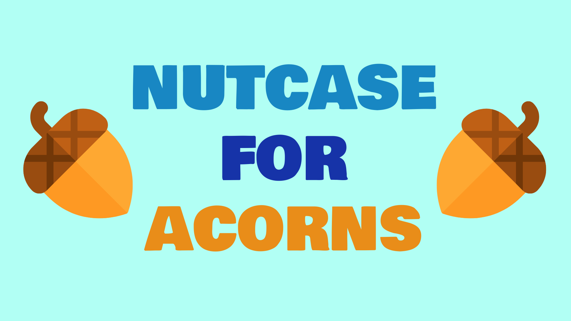 Nutcase For Acorns