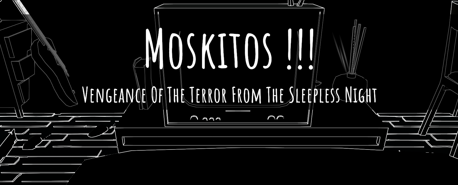 Moskitos !!! Vengeance Of The Terror From The Sleepless Night