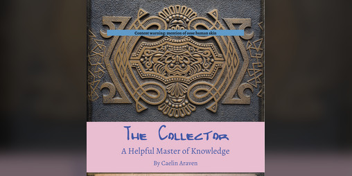 Cover image for The Collector; A Helpful Master of Knowledge