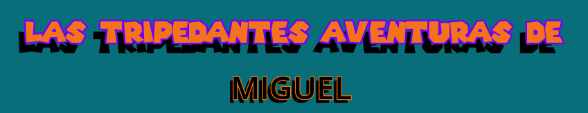 Las Trepidantes Aventuras de Miguel