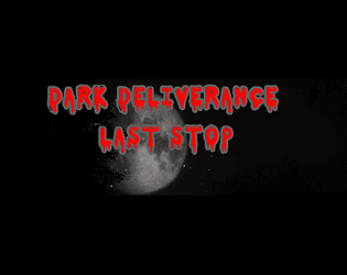 Dark Deliverance Last Stop