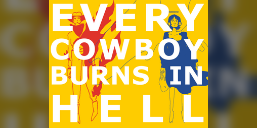 Cover image for EVERY COWBOY BURNS IN HELL