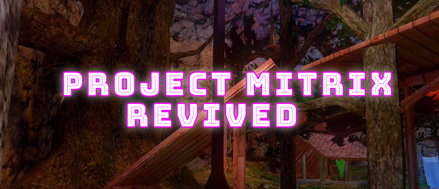 Project Mitrix | Revived! NOT DONE!