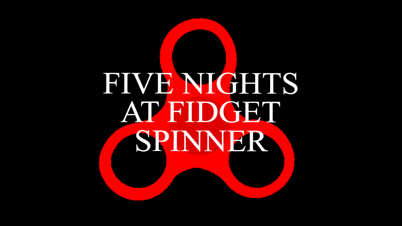 Five Nights at Fidget Spinner