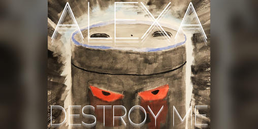 Cover image for Alexa, Destroy Me