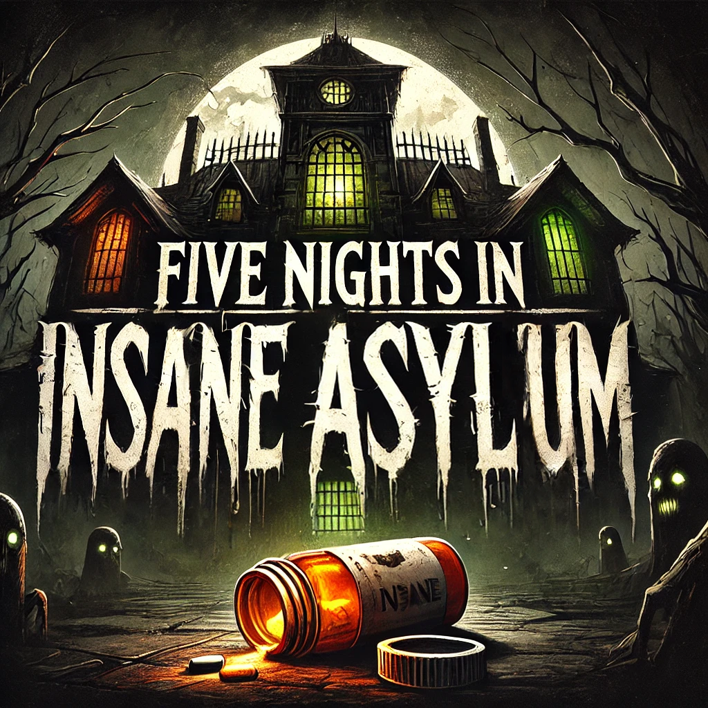 Five Nights In Insane Asylum