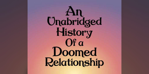Cover image for An Unabridged History of A Doomed Relationship