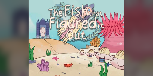 Cover image for The Fish that Figured it Out