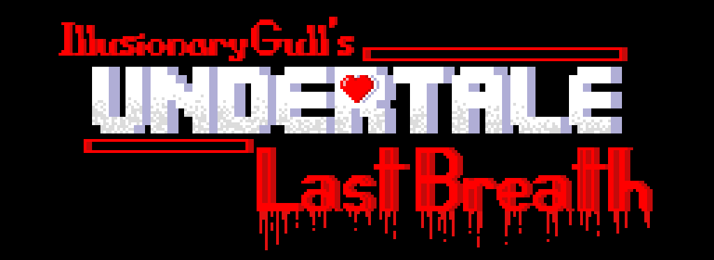 Undertale Last Breath Remastered IllusionaryGull's Take