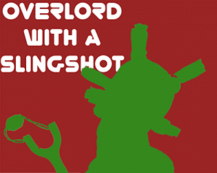 Overlord With A Slingshot (VR) #GGJ19