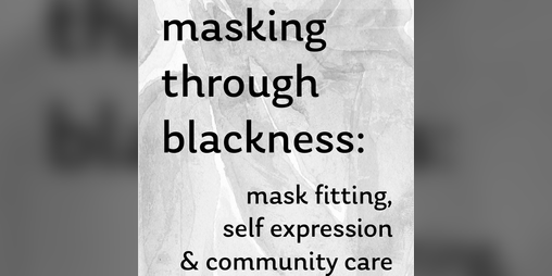 Cover image for masking through blackness - digital zine (b&w/mutual aid)