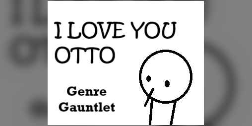 Cover image for I Love You Otto : Genre Gauntlet