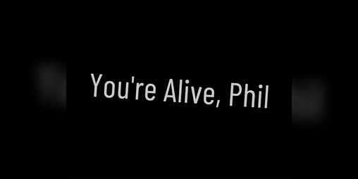 Cover image for You're Alive, Phil!