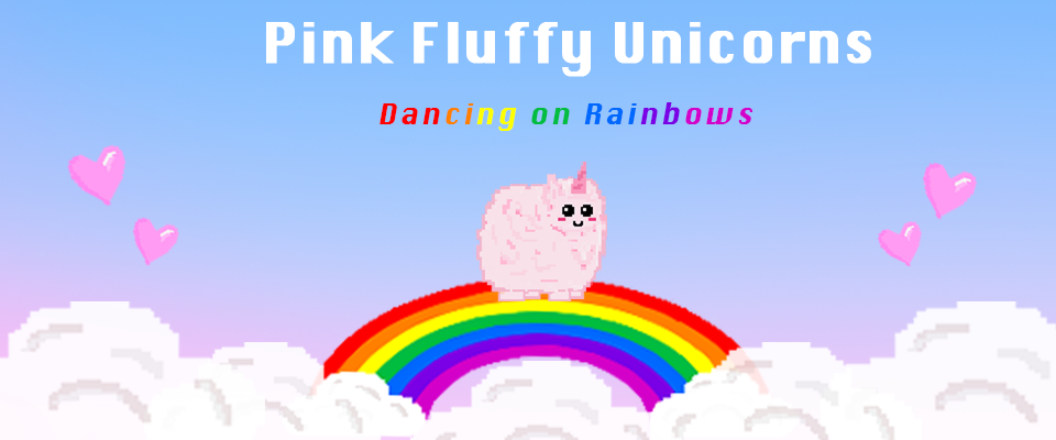 Pink fluffy unicorns dancing on rainbows