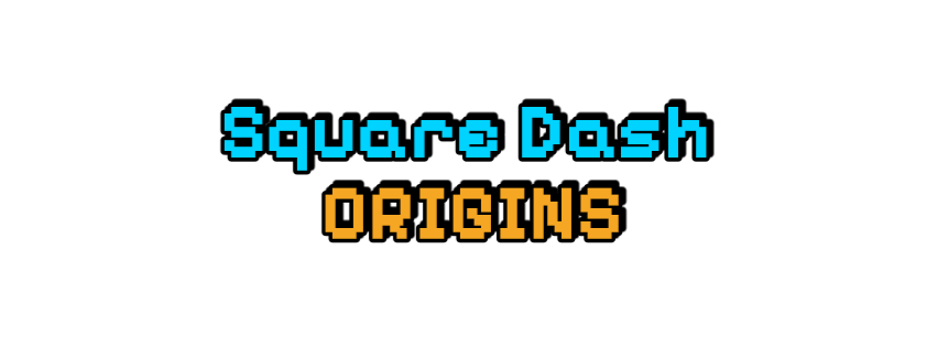 Square Dash Origins