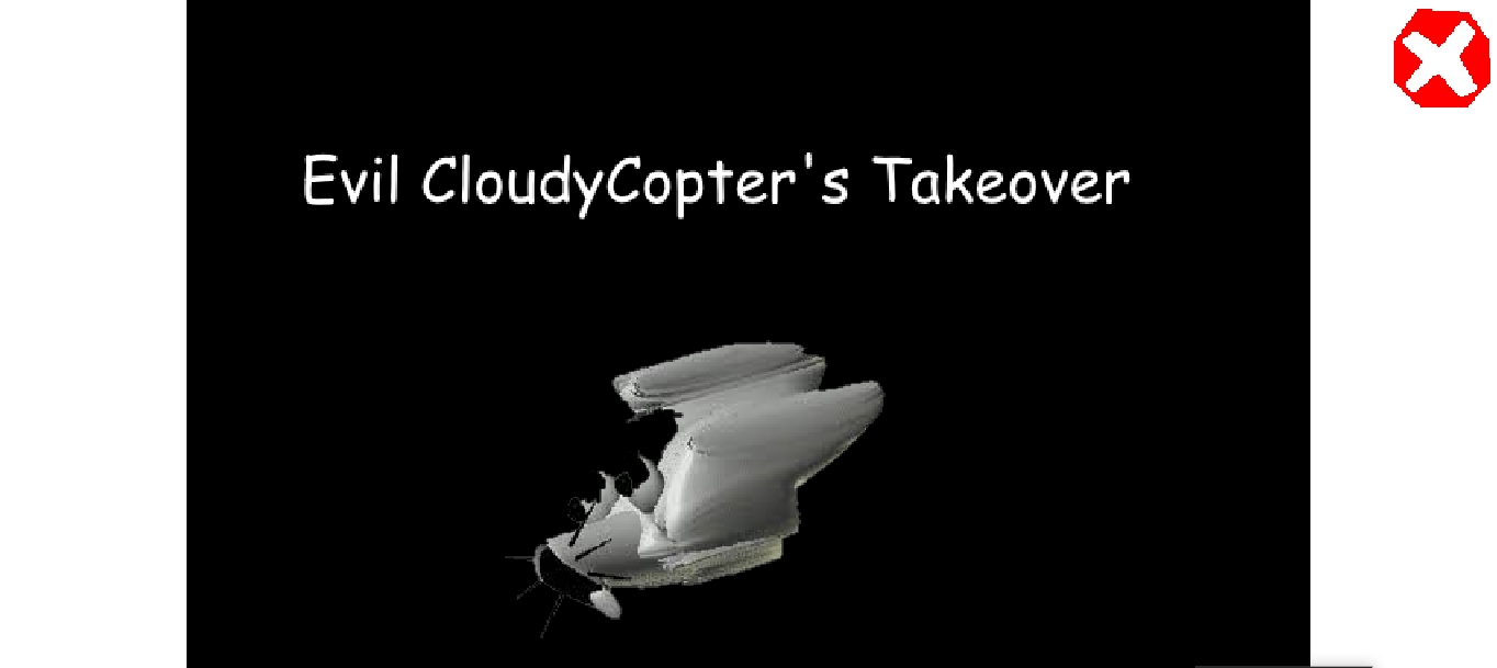 Evil CloudyCopter!