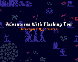 Adventures of Flashing Tom: Graveyard Nightmares