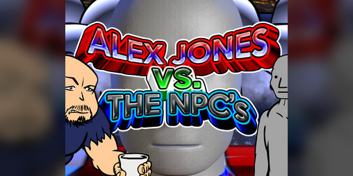 Cover image for ALEX JONES VS THE NPC'S
