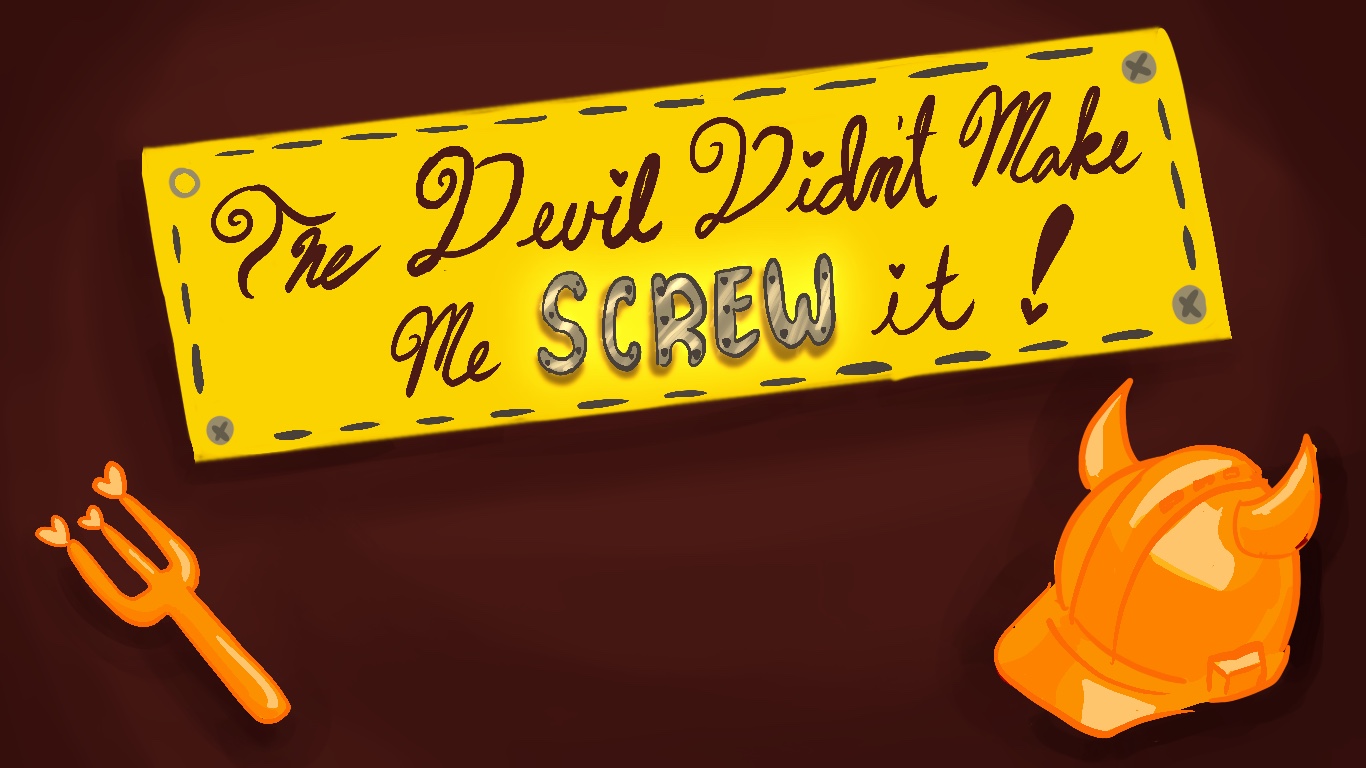 Cover image for The Devil Didn't Make Me SCREW It