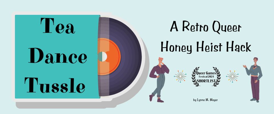 Tea Dance Tussle: A Retro Queer Honey Heist Hack