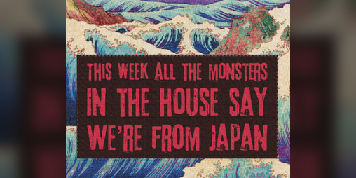Cover image for MotW: All The Monsters In The House Say We're From Japan