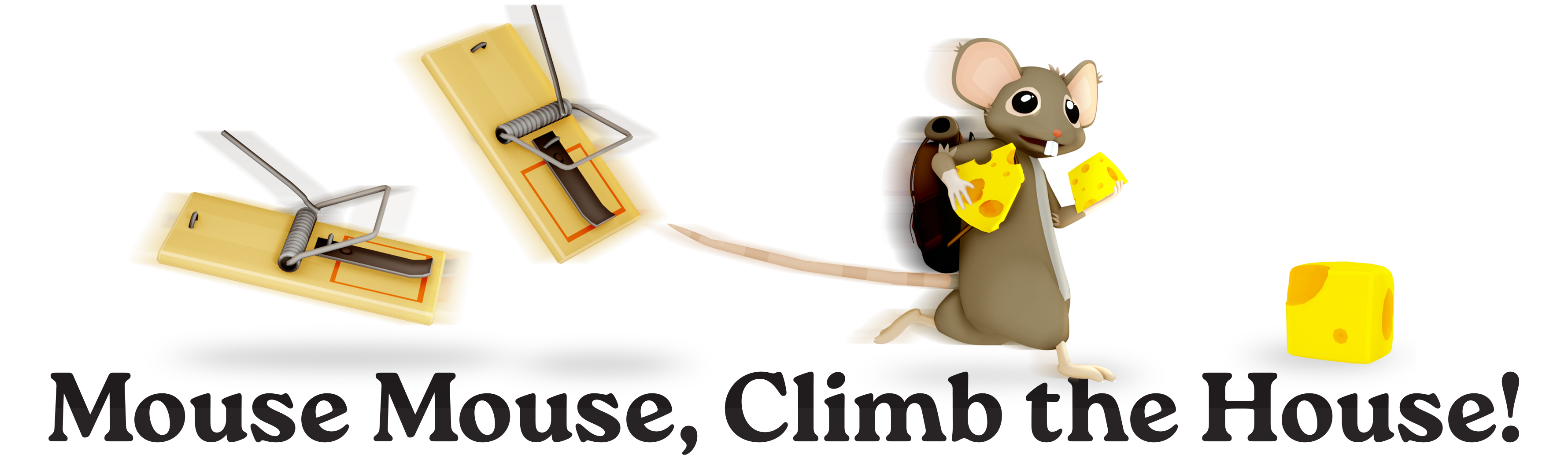 Mouse Mouse, Climb the House