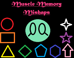 Muscle Memory Mishaps