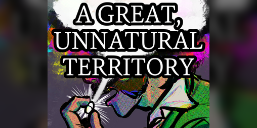 Cover image for A Great, Unnatural Territory