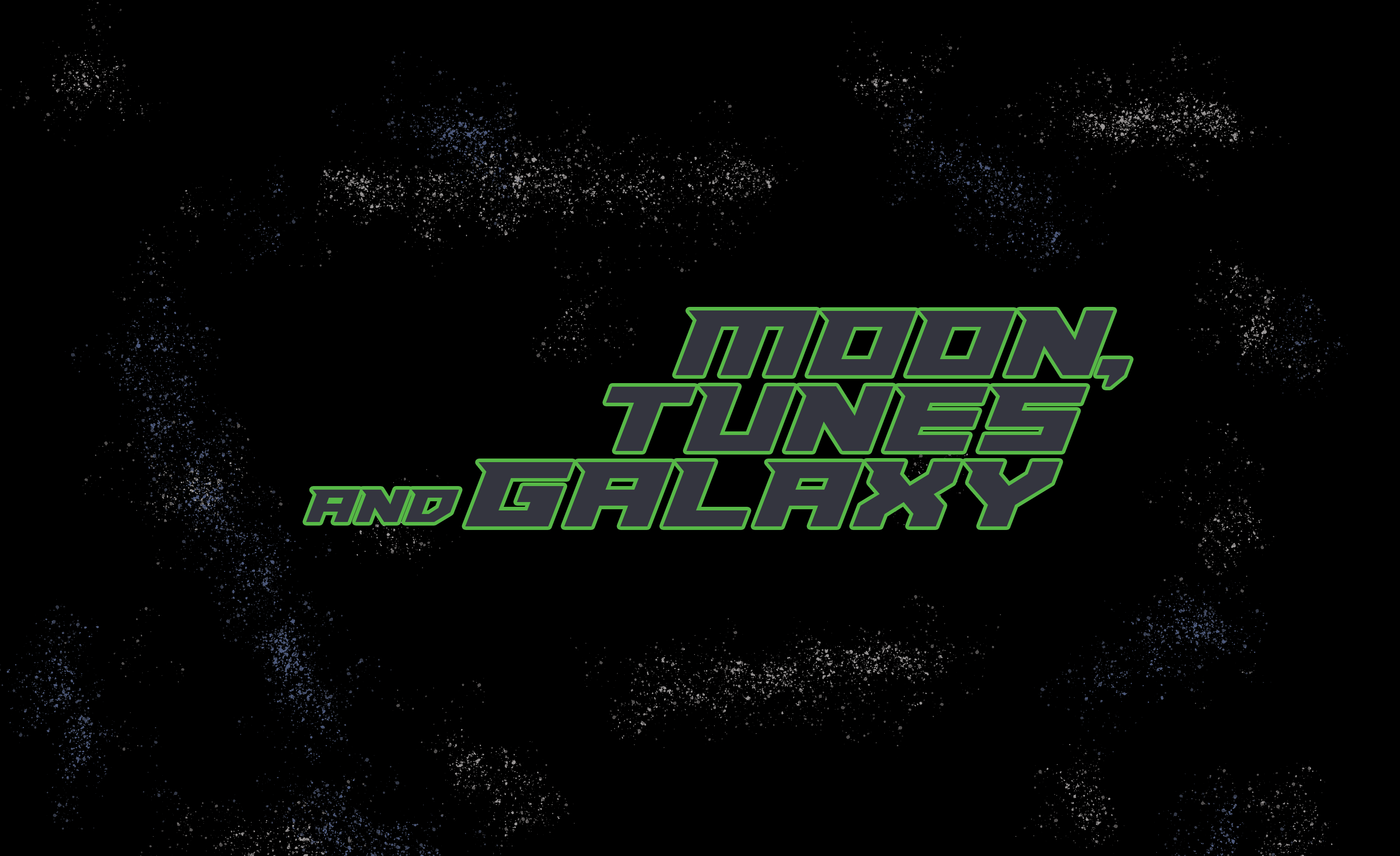 Moon, Tunes and Galaxy