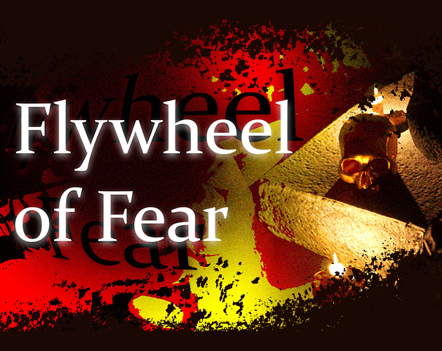 Flywheel of Fear