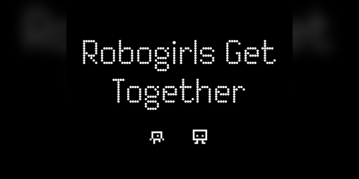 Cover image for Robogirls Get Together