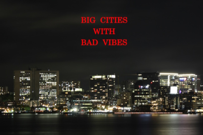 Big Cities With Bad Vibes