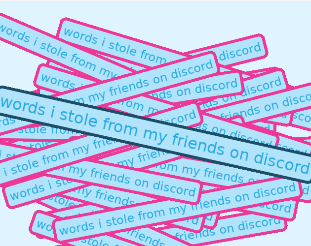 Cover image for words i stole from my friends on discord