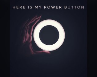 Here Is My Power Button  