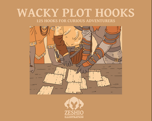 Zeshio's Wacky Plot Hooks   - 125 plot hooks for adventurers 