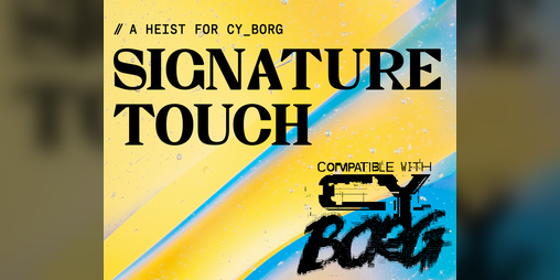 Cover image for Signature Touch - a CY_BORG heist
