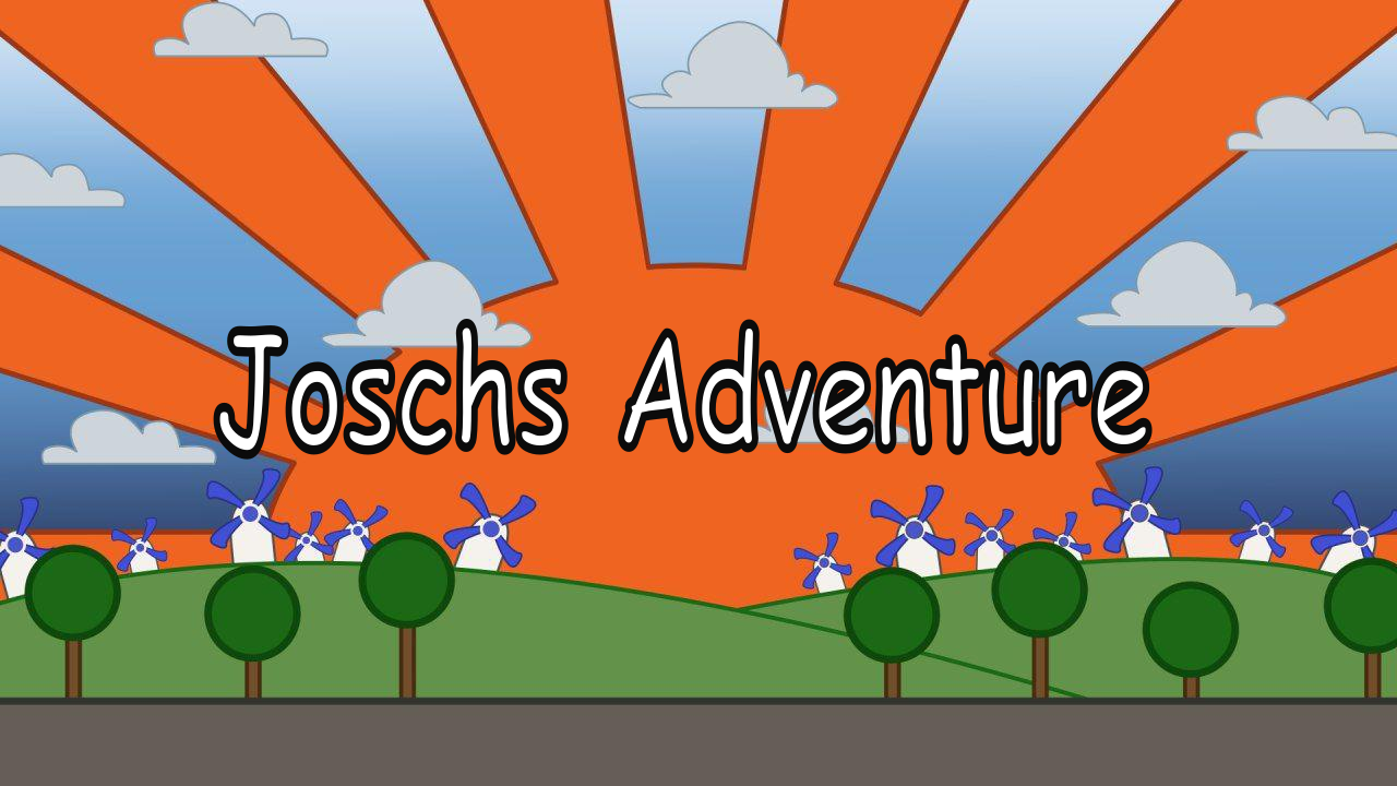 Joschs adventure