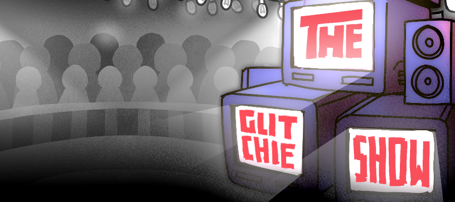 The Glitchie Show!