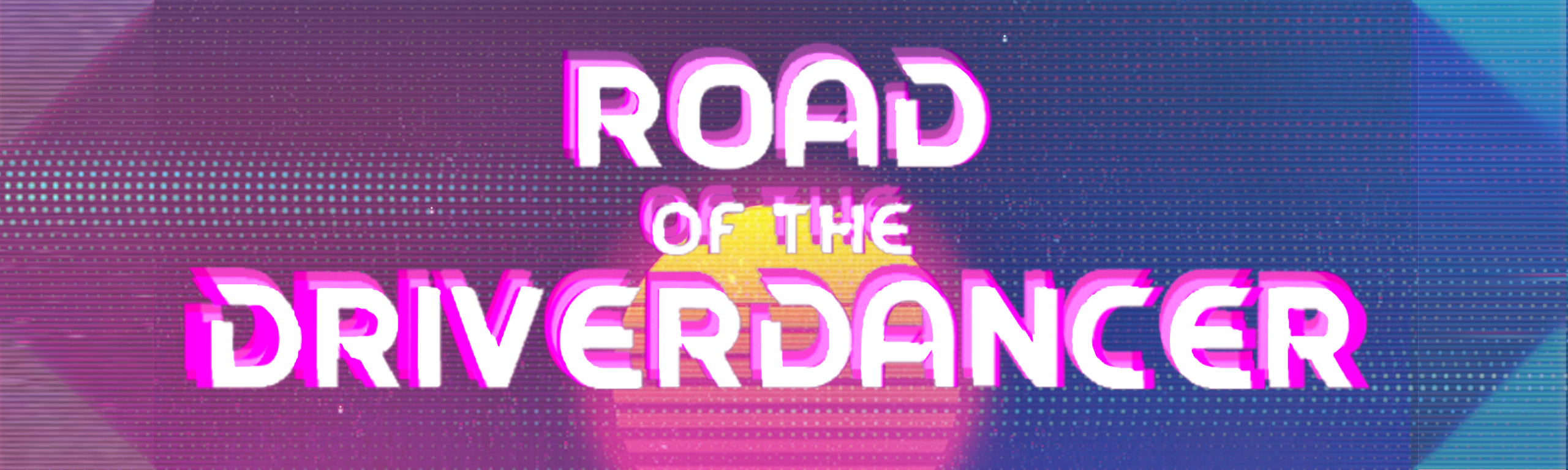 Road of the DriverDancer