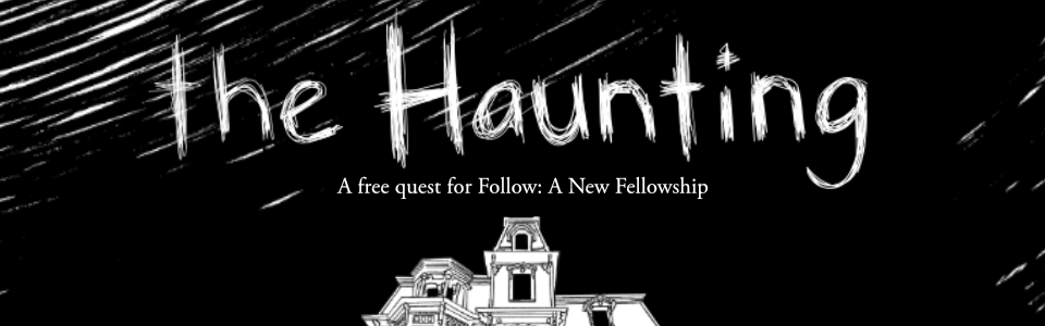 the Haunting, a quest for Follow