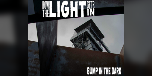 Cover image for How the Light Gets In: A Hunt and New Location for Bump in the Dark