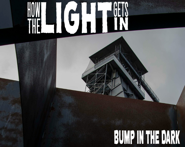 Cover image for How the Light Gets In: A Hunt and New Location for Bump in the Dark