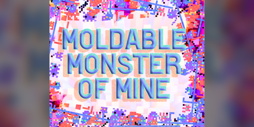 Cover image for ❏Moldable❏Monster of Mine❏