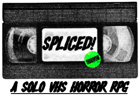 SPLICED! A Solo VHS Horror RPG