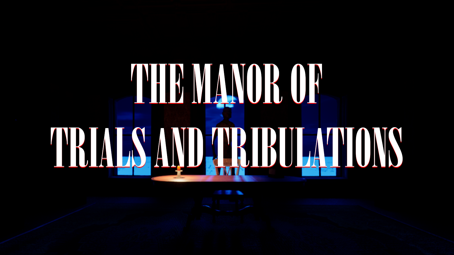 The Manor of Trials and Tribulations