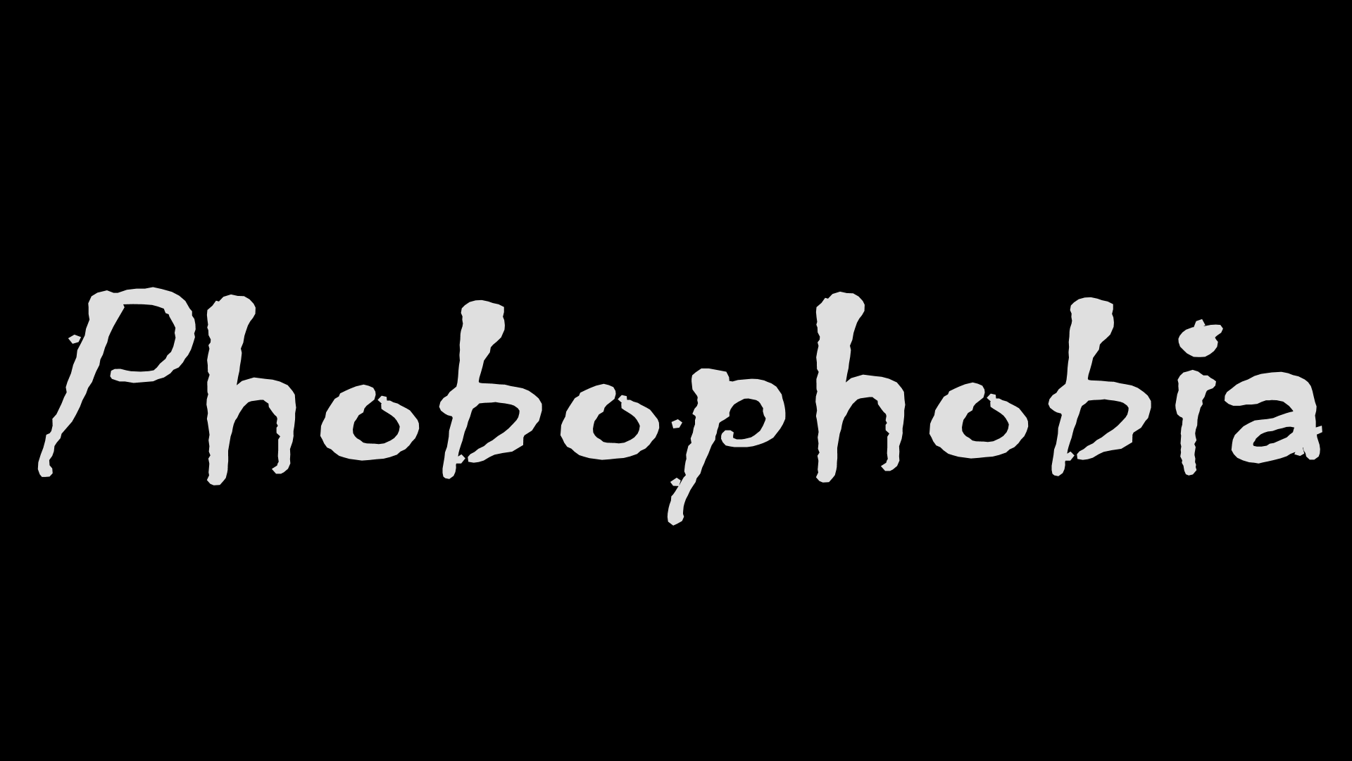 Phobophobia